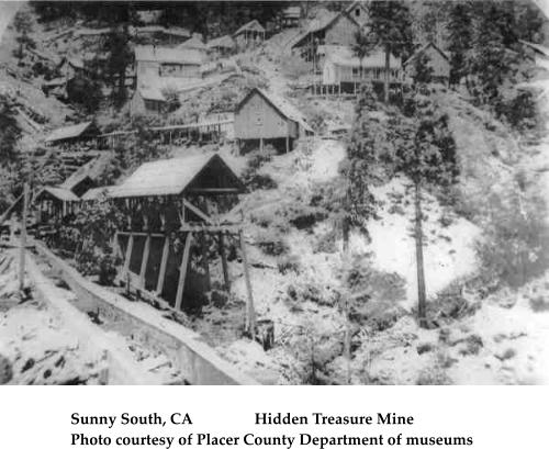 Sunny South, CA                Hidden Treasure Mine Photo courtesy of Placer County Department of museums