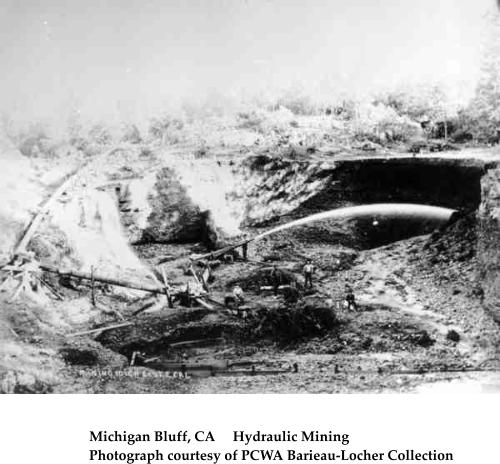 Michigan Bluff, CA     Hydraulic Mining Photograph courtesy of PCWA Barieau-Locher Collection